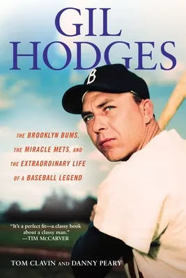 Gil Hodges: Los vagabundos de Brooklyn, el milagro de los Mets y la extraordinaria vida de una leyenda del béisbol - Gil Hodges: The Brooklyn Bums, the Miracle Mets, and the Extraordinary Life of a Baseball Legend