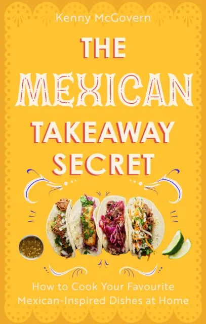 El secreto de la comida mexicana para llevar: cómo preparar en casa tus platos mexicanos favoritos - Mexican Takeaway Secret - How to Cook Your Favourite Mexican-Inspired Dishes at Home