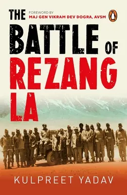 Batalla de Rezang La - La verdadera historia de cómo 120 soldados indios se enfrentaron a 5.000 soldados chinos | Essential Indian Army Books on War | Penguin Non-fiction - Battle of Rezang La - The true story of how 120 Indian soldiers faced 5000 Chinese troops | Essential Indian Army Books on War | Penguin Non-fiction