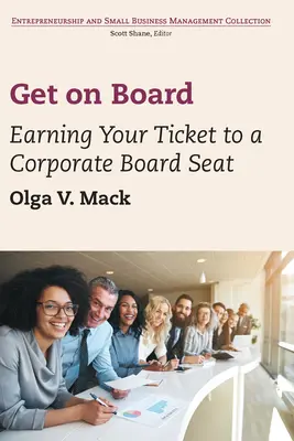 Suba a bordo: Gánese su billete para un puesto en el Consejo de Administración - Get on Board: Earning Your Ticket to a Corporate Board Seat