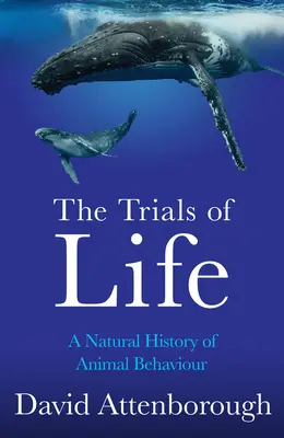 Las pruebas de la vida: Historia natural del comportamiento animal - The Trials of Life: A Natural History of Animal Behaviour