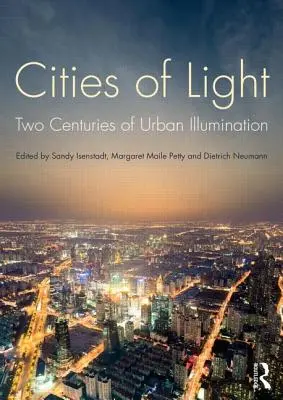 Ciudades de luz: Dos siglos de iluminación urbana - Cities of Light: Two Centuries of Urban Illumination