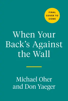 Cuando estás entre la espada y la pared: Fama, Fútbol y Lecciones Aprendidas a Través de una Vida de Adversidad - When Your Back's Against the Wall: Fame, Football, and Lessons Learned Through a Lifetime of Adversity