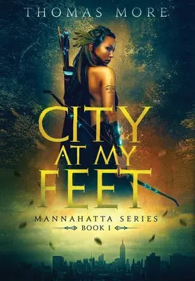 La ciudad a mis pies: Serie Mannahatta: Libro 1 - City At My Feet: Mannahatta Series: Book 1