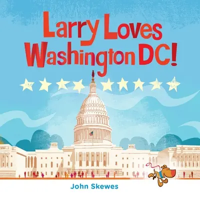 A Larry le encanta Washington, D.C: Un libro de Larry se pierde - Larry Loves Washington, DC!: A Larry Gets Lost Book