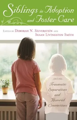Siblings in Adoption and Foster Care: Separaciones traumáticas y vínculos honrados - Siblings in Adoption and Foster Care: Traumatic Separations and Honored Connections