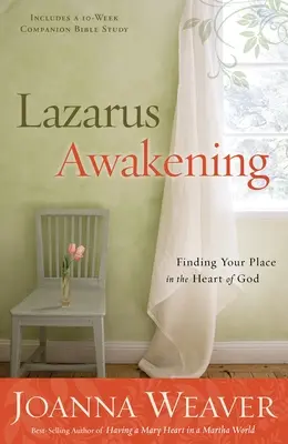 El despertar de Lázaro: Cómo encontrar tu lugar en el corazón de Dios - Lazarus Awakening: Finding Your Place in the Heart of God