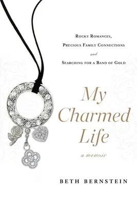 Mi vida encantada: Romances rocambolescos, preciosas conexiones familiares y la búsqueda de una banda de oro - My Charmed Life: Rocky Romances, Precious Family Connections and Searching for a Band of Gold