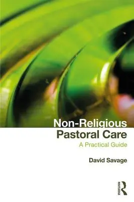 Pastoral no religiosa: Guía práctica - Non-Religious Pastoral Care: A Practical Guide