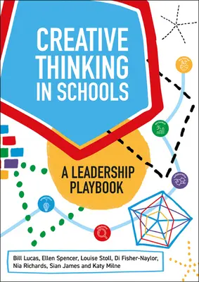 Pensamiento creativo en la escuela: Un manual de liderazgo - Creative Thinking in Schools: A Leadership Playbook