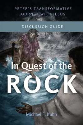 En busca de la roca - Guía de debate: El viaje transformador de Pedro con Jesús - In Quest of the Rock - Discussion Guide: Peter's Transformative Journey With Jesus