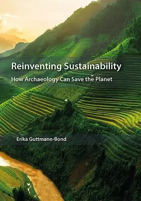 Reinventar la sostenibilidad: cómo la arqueología puede salvar el planeta - Reinventing Sustainability: How Archaeology Can Save the Planet