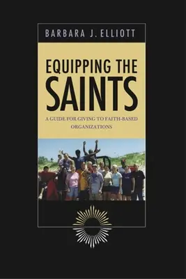 Equipping the Saints - A Guide for Giving to Faith Based Organizations (Equipando a los santos - Guía para donar a organizaciones religiosas) - Equipping the Saints - A Guide for Giving to Faith Based Organizations