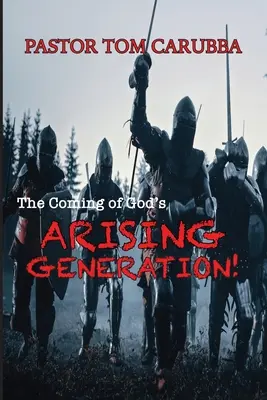 La llegada de la Generación Naciente de Dios - The Coming of God's Arising Generation!