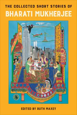 La colección de cuentos de Bharati Mukherjee - The Collected Short Stories of Bharati Mukherjee