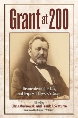 Grant a los 200 años: reconsideración de la vida y el legado de Ulysses S. Grant - Grant at 200: Reconsidering the Life and Legacy of Ulysses S. Grant