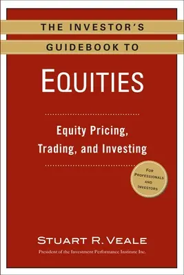 The Investor's Guidebook to Equities: Valoración, negociación e inversión en renta variable - The Investor's Guidebook to Equities: Equity Pricing, Trading, and Investing