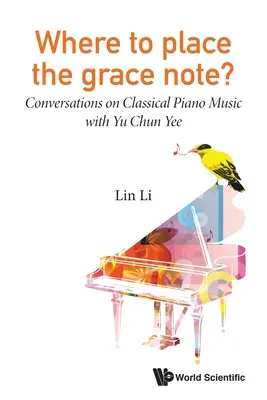 ¿Dónde colocar la nota de gracia? Conversaciones sobre música clásica para piano con Yu Chun Yee - Where to Place the Grace Note?: Conversations on Classical Piano Music with Yu Chun Yee