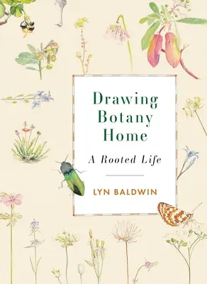 Dibujando Botánica a Casa: Una vida enraizada - Drawing Botany Home: A Rooted Life