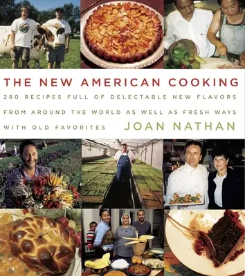 La nueva cocina americana: 280 recetas llenas de nuevos y deliciosos sabores de todo el mundo, así como nuevas formas de utilizar los platos favoritos de siempre: Un libro de cocina - The New American Cooking: 280 Recipes Full of Delectable New Flavors from Around the World as Well as Fresh Ways with Old Favorites: A Cookbook