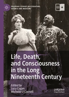 Vida, muerte y conciencia en el largo siglo XIX - Life, Death, and Consciousness in the Long Nineteenth Century