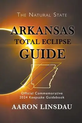 Guía del Eclipse Total de Arkansas: Official Commemorative 2024 Keepsake Guidebook (en inglés) - Arkansas Total Eclipse Guide: Official Commemorative 2024 Keepsake Guidebook