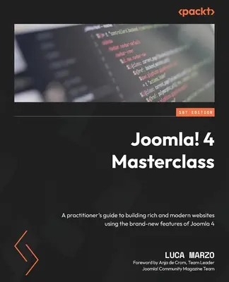 Joomla! 4 Masterclass: Guía práctica para crear sitios web ricos y modernos con las nuevas funciones de Joomla 4 - Joomla! 4 Masterclass: A practitioner's guide to building rich and modern websites using the brand-new features of Joomla 4