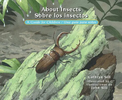 About Insects / Sobre Los Insectos: A Guide for Children / Una Guía Para Niños - About Insects / Sobre Los Insectos: A Guide for Children / Una Gua Para Nios