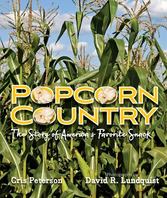 Popcorn Country: La historia del aperitivo favorito de Estados Unidos - Popcorn Country: The Story of America's Favorite Snack