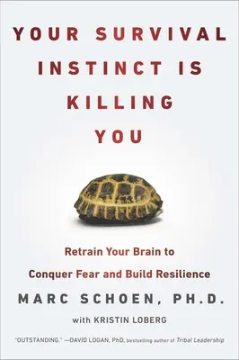 Tu instinto de supervivencia te está matando: Reentrene su cerebro para vencer el miedo y aumentar su resistencia - Your Survival Instinct Is Killing You: Retrain Your Brain to Conquer Fear and Build Resilience