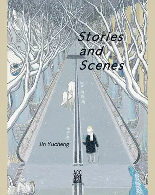 Jin Yucheng Cuentos y Escenas - Jin Yucheng: Stories and Scenes