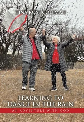 Aprender a bailar bajo la lluvia: Una aventura con Dios - Learning to Dance in the Rain: An Adventure with God