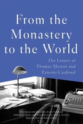 Del monasterio al mundo: Las cartas de Thomas Merton y Ernesto Cardenal - From the Monastery to the World: The Letters of Thomas Merton and Ernesto Cardenal