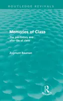 Memorias de clase (Routledge Revivals) - La prehistoria y la posguerra de la clase - Memories of Class (Routledge Revivals) - The Pre-history and After-life of Class