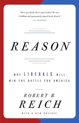 La razón: Por qué los liberales ganarán la batalla por América - Reason: Why Liberals Will Win the Battle for America
