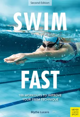 Nadar rápido: 100 ejercicios para mejorar tu técnica de natación - Swim Fast: 100 Workouts to Improve Your Swim Technique