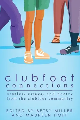 Conexiones con el pie zambo: Historias, ensayos y poesía de la comunidad del pie zambo - Clubfoot Connections: Stories, Essays, and Poetry from the Clubfoot Community