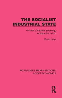 El Estado industrial socialista: Hacia una sociología política del socialismo de Estado - The Socialist Industrial State: Towards a Political Sociology of State Socialism