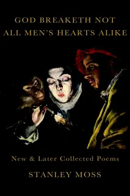 God Breaketh Not All Men's Hearts Alike: New and Later Collected Poems