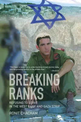 Rompiendo filas: Negarse a servir en Cisjordania y la Franja de Gaza - Breaking Ranks: Refusing to Serve in the West Bank and Gaza Strip