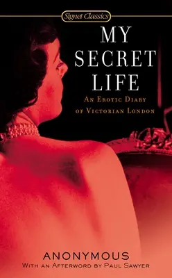 Mi vida secreta: Un diario erótico del Londres victoriano - My Secret Life: An Erotic Diary of Victorian London