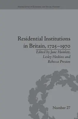 Instituciones residenciales en Gran Bretaña, 1725-1970: Internos y entornos - Residential Institutions in Britain, 1725-1970: Inmates and Environments