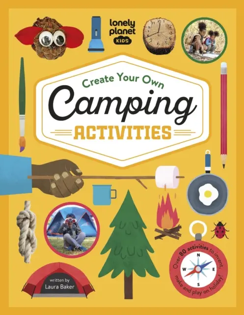 Lonely Planet Kids Crea tus propias actividades de camping - Lonely Planet Kids Create Your Own Camping Activities