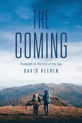 La Venida: Camino del Fin de los Tiempos - The Coming: Footpath to the End of the Age