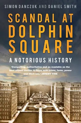 Escándalo en Dolphin Square: Una historia notoria - Scandal at Dolphin Square: A Notorious History