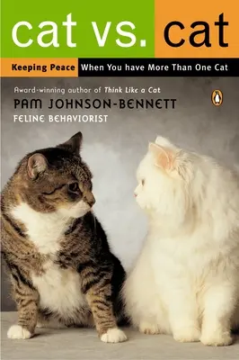 Gato contra gato: Cómo mantener la paz cuando se tiene más de un gato - Cat vs. Cat: Keeping Peace When You Have More Than One Cat