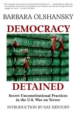 Democracia detenida: Prácticas secretas e inconstitucionales en la guerra contra el terror de Estados Unidos - Democracy Detained: Secret, Unconstitutional Practices in the U.S. War on Terror