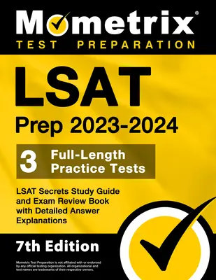 LSAT Prep 2023-2024 - 3 Pruebas de Práctica Completas, LSAT Secrets Study Guide and Exam Review Book with Detailed Answer Explanations: [7a Edición] - LSAT Prep 2023-2024 - 3 Full-Length Practice Tests, LSAT Secrets Study Guide and Exam Review Book with Detailed Answer Explanations: [7th Edition]