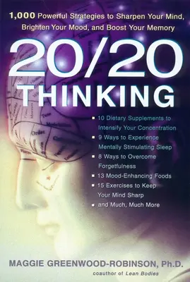 Pensamiento 20/20: 1.000 poderosas estrategias para agudizar la mente, mejorar el estado de ánimo y potenciar la memoria - 20/20 Thinking: 1,000 Powerful Strategies to Sharpen Your Mind, Brighten Your Mood, and Boost Your Memory