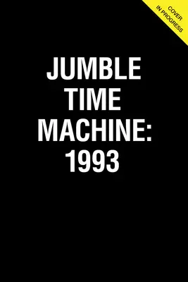 Jumble(r) La máquina del tiempo 1993: Una colección de puzzles de hace 30 años - Jumble(r) Time Machine 1993: A Collection of Puzzles from 30 Years Ago